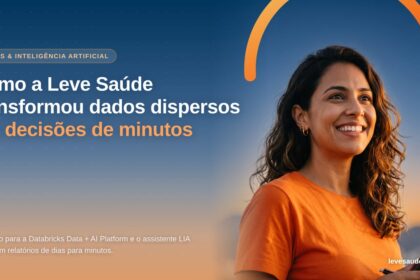 Como a Leve Saúde transformou dados dispersos em decisões de minutos